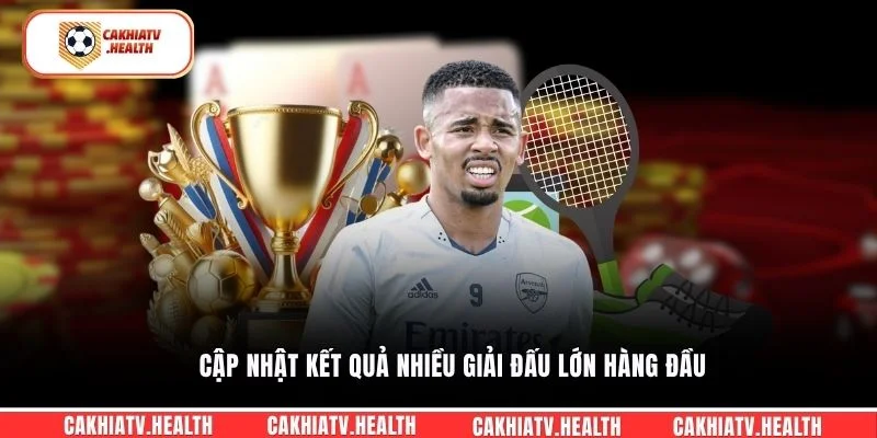 Cập nhật kết quả nhiều giải đấu lớn hàng đầu