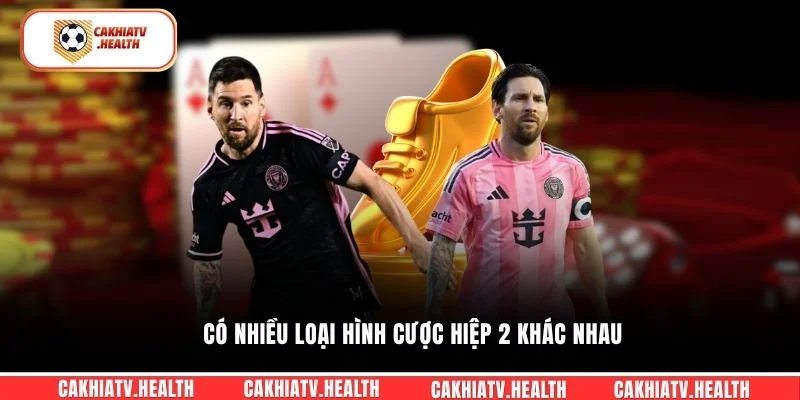 Có nhiều loại hình cược hiệp 2 khác nhau