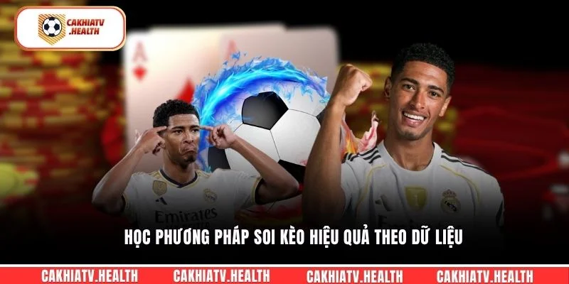 Học phương pháp soi kèo hiệu quả theo dữ liệu